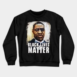 Rest in Power George Floyd - Black Lives Matter Crewneck Sweatshirt